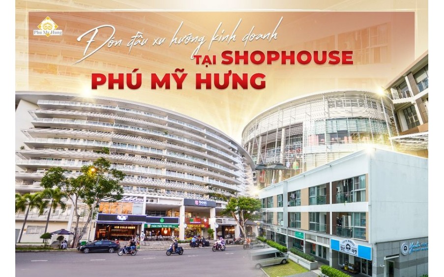 Mua bán Shophouse Phú Mỹ Hưng giá tốt nhất thị trường. Ký HĐMB trực tiếp chủ đầu tư, Thanh toán 0%ls đến T9/2026